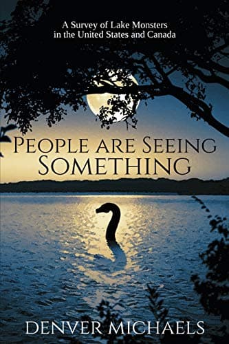 People are Seeing Something: A Survey of Lake Monsters in the United States and Canada Paperback – January 14, 2016