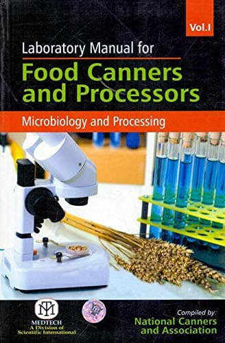 Laboratory Manual For Food Canners And Processors : Microbiology And Processing, Vol. I (Pb)