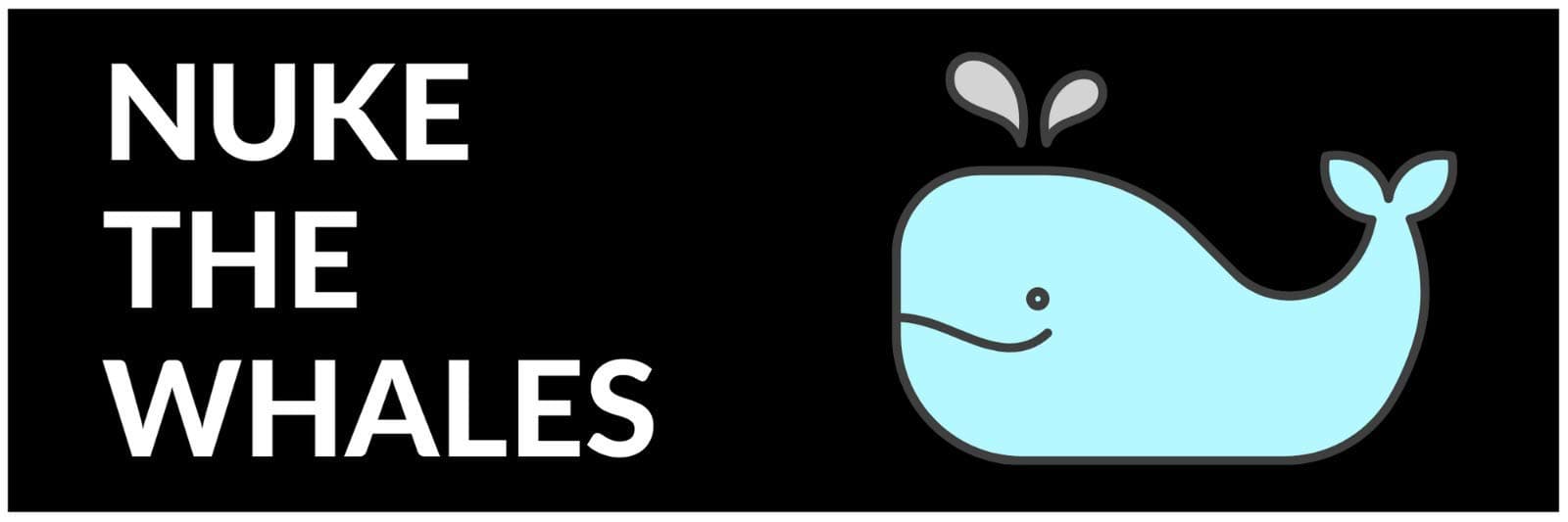 Vegamax Nuke The Whales Waterproof Vinyl Bumper Sticker for Cars Trucks Laptop