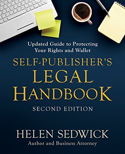 Self-Publisher's Legal Handbook, Second Edition: Updated Guide to Protecting Your Rights and Wallet Kindle Edition