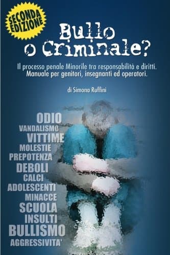 Bullo o Criminale?: Mio figlio è solo un bullo o è già un criminale?