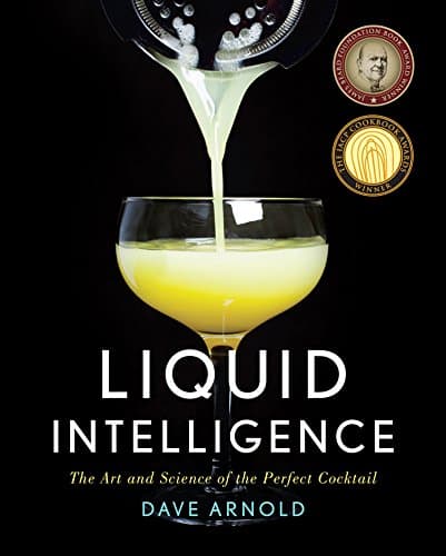 Liquid Intelligence: The Art and Science of the Perfect Cocktail Kindle Edition