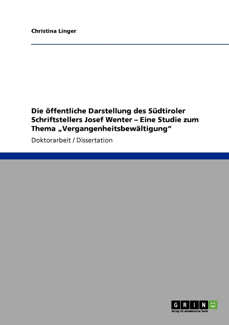 Die öffentliche Darstellung des Südtiroler Schriftstellers Josef Wenter - Eine Studie zum Thema „Vergangenheitsbewältigung"