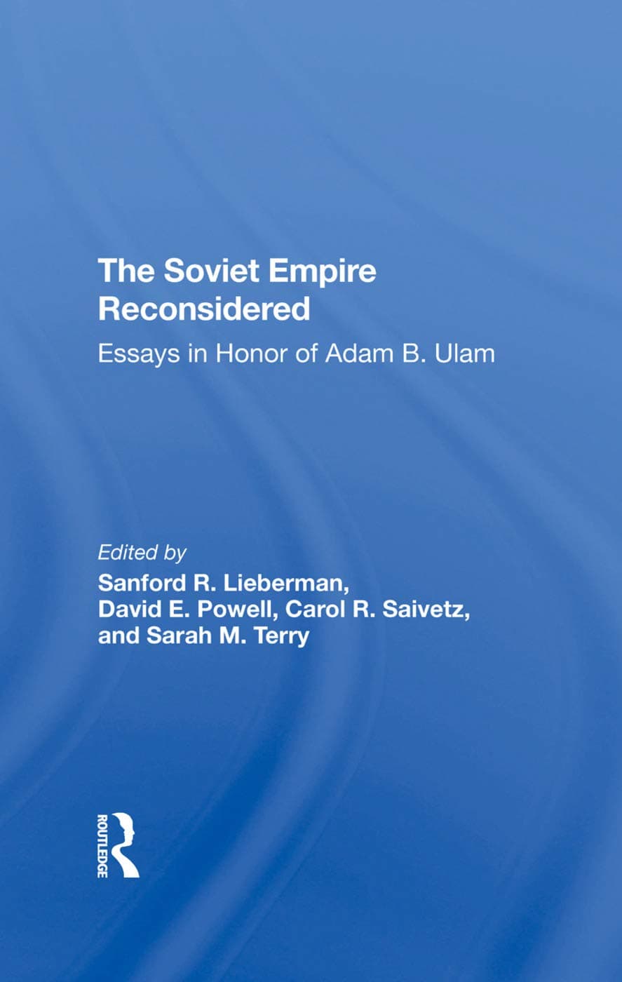 The Soviet Empire Reconsidered: Essays In Honor Of Adam B. Ulam