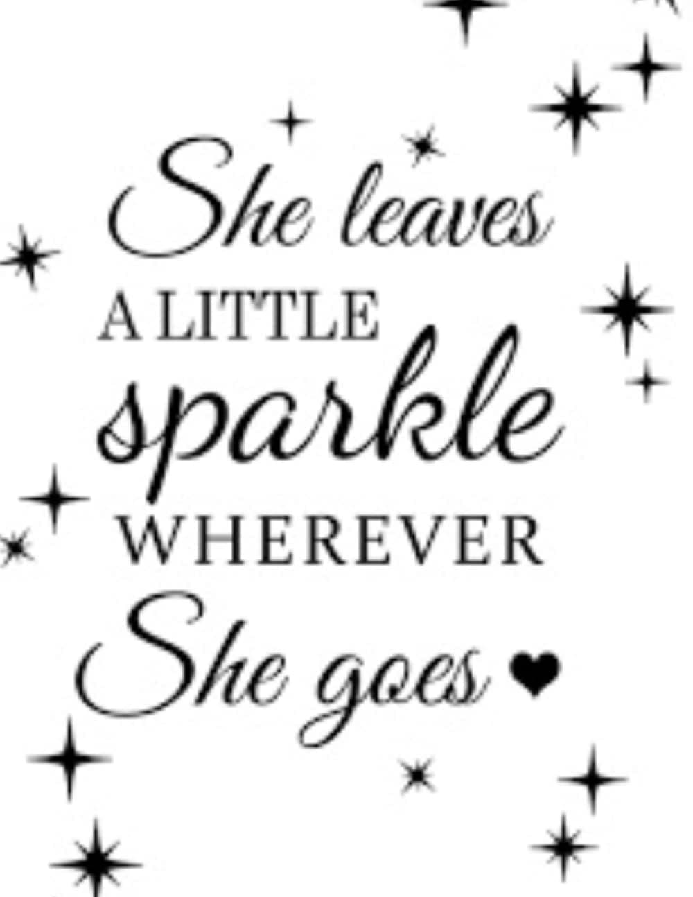 She leaves a little sparkle wherever she goes