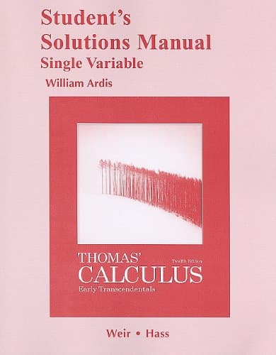 Student Solutions Manual, Single Variable, for Thomas' Calculus: Early Transcendentals 12th Edition