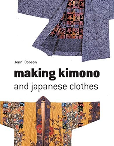 Making Kimono and Japanese Clothes Kindle Edition