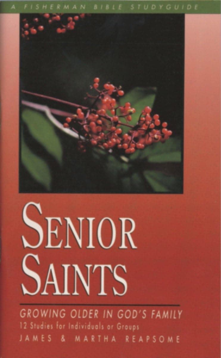 Senior Saints: Growing Older in God's Family: 12 Studies (Fisherman Bible Studyguide)