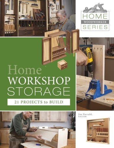 Home Workshop Storage: 21 Projects to Build: 21 Projects to Build (Home Woodworker)