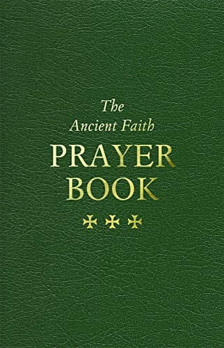 The Ancient Faith Prayer Book Kindle Edition