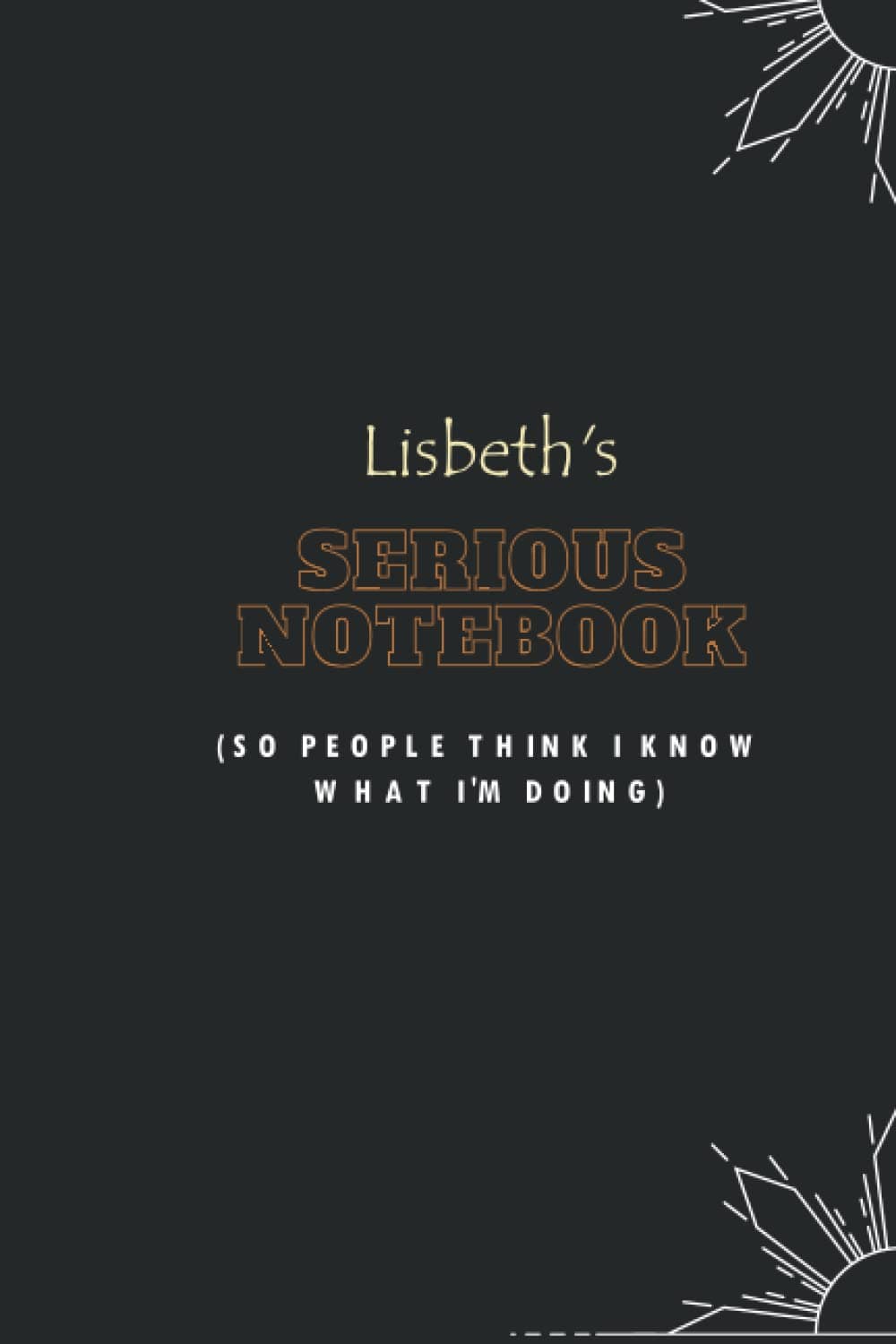 Lisbeth's serious notebook: Name Lined Notebook Gift for Women & Girls Named Lisbeth | 6x9 Inches , 120 Pages , Matte Finish