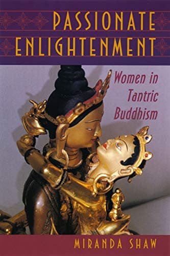 Passionate Enlightenment: Women in Tantric Buddhism (Princeton Classics Book 123)