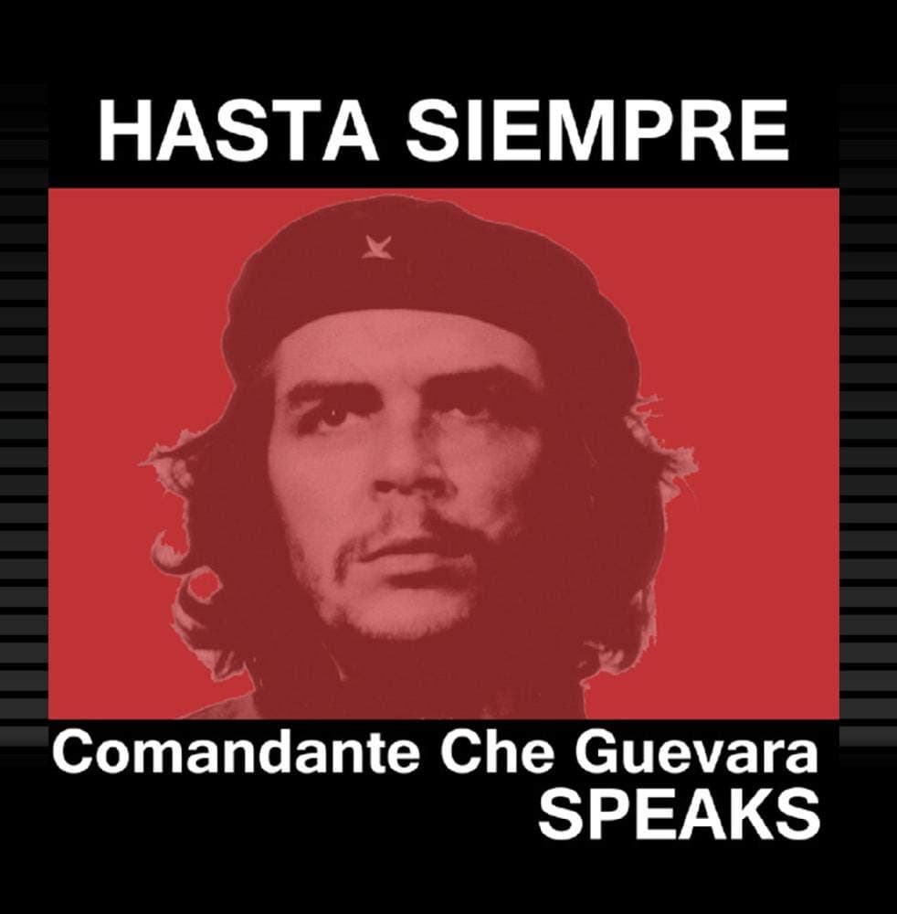 Hasta Siempre - Comandante Che Guevara Speaks