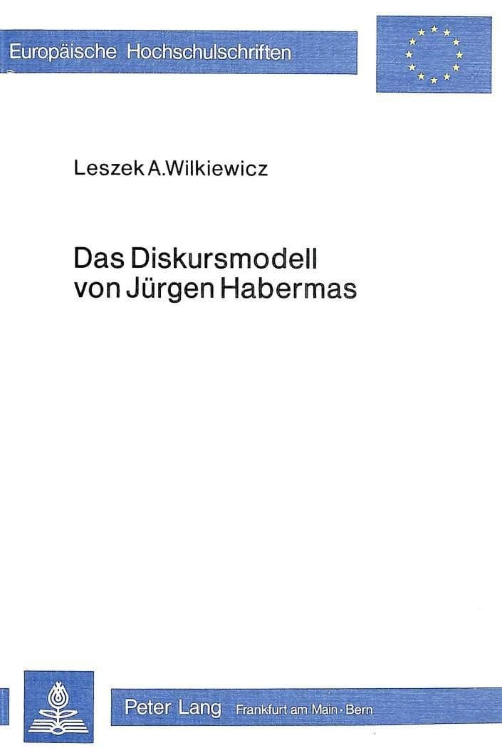 Das Diskursmodell von Jürgen Habermas: Ein Beitrag zur Rezeptionsproblematik in der gegenwärtigen pädagogischen Diskussion (Europäische ... Universitaires Européennes) (German Edition)