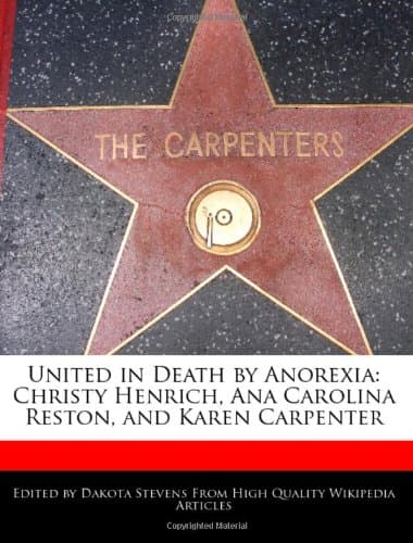 United in Death by Anorexia: Christy Henrich, Ana Carolina Reston, and Karen Carpenter