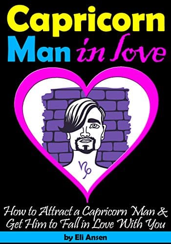 Capricorn Man In Love: How to Attract a Capricorn Man and Get Him to Fall in Love With You