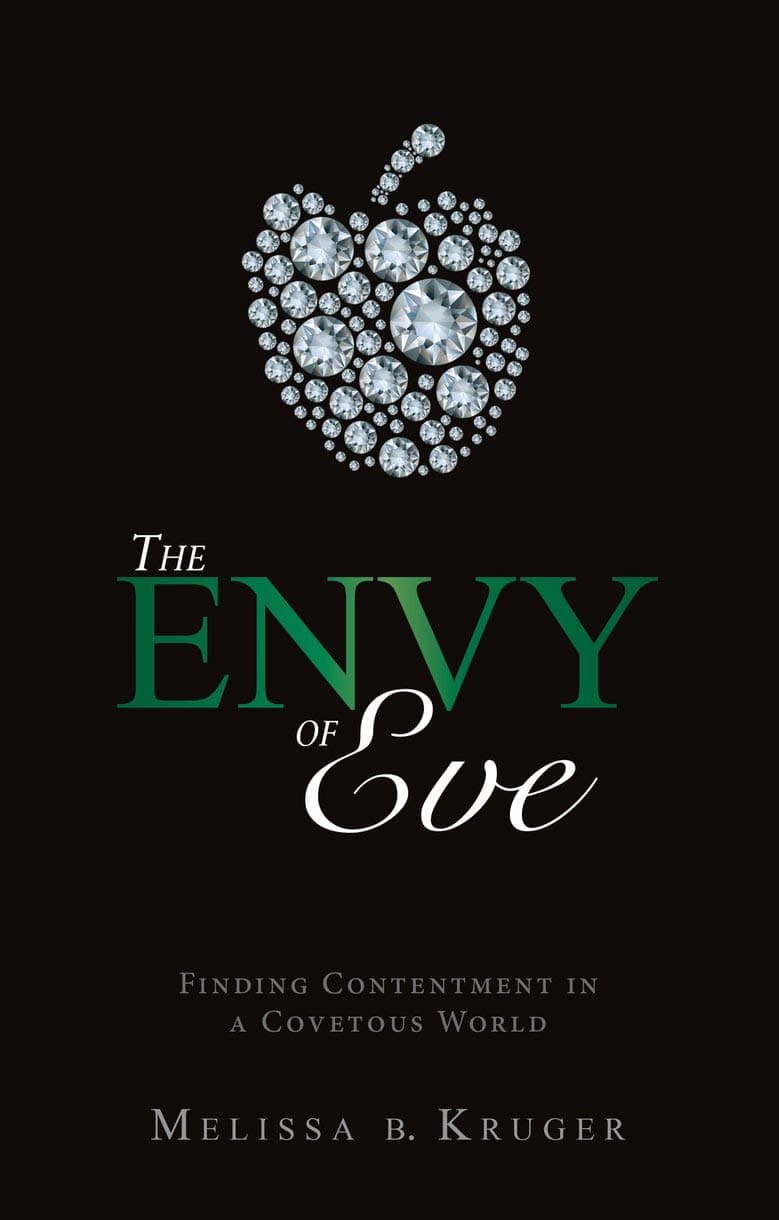 The Envy of Eve: Finding Contentment in a Covetous World (Focus for Women)