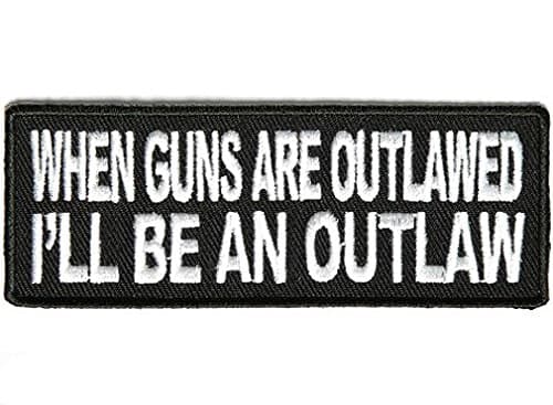 When Guns Are Outlawed I'll Be an Outlaw Patch