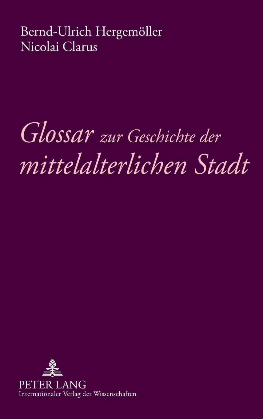 Glossar zur Geschichte der mittelalterlichen Stadt (German Edition)