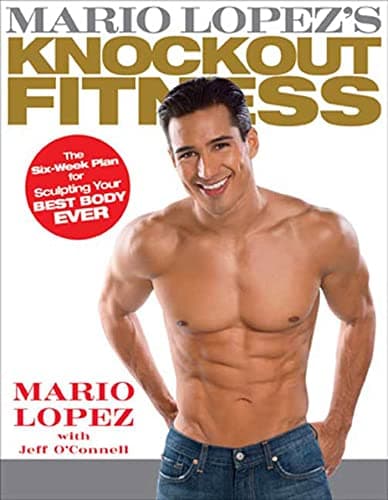 Mario Lopez's Knockout Fitness: The Six-Week Plan for Sculpting Your Best Body Ever