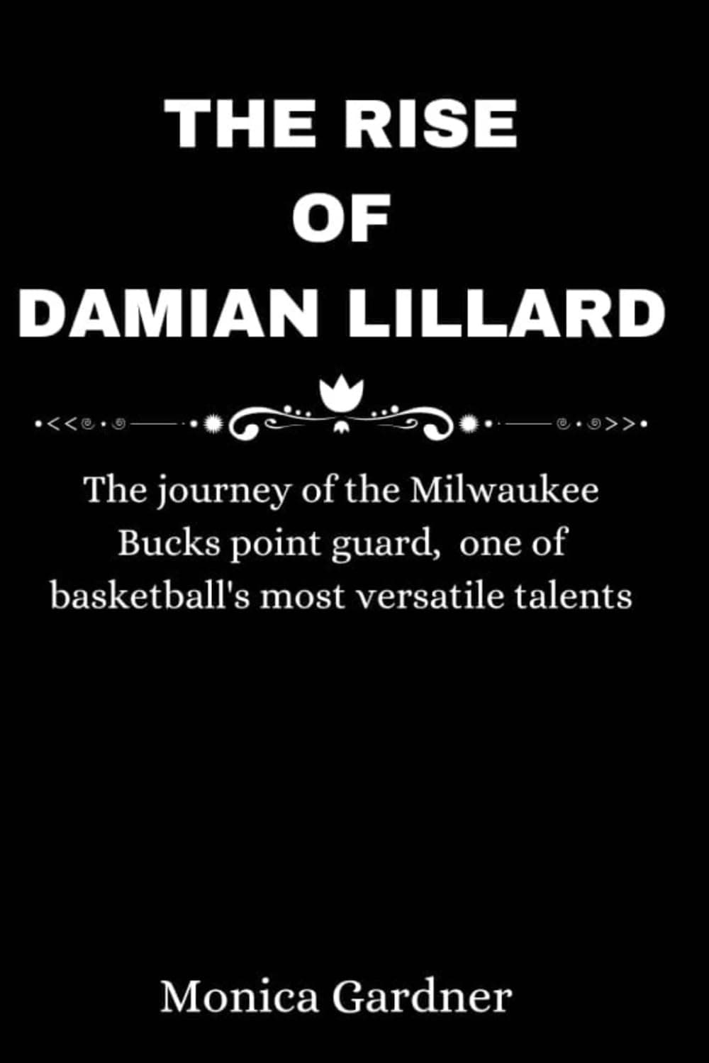 Monica GardnerThe Rise of Damian Lillard