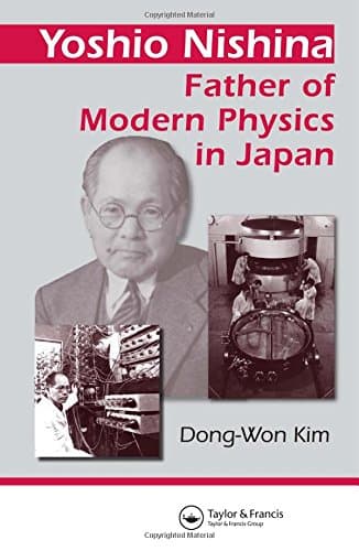 Yoshio Nishina: Father of Modern Physics in Japan