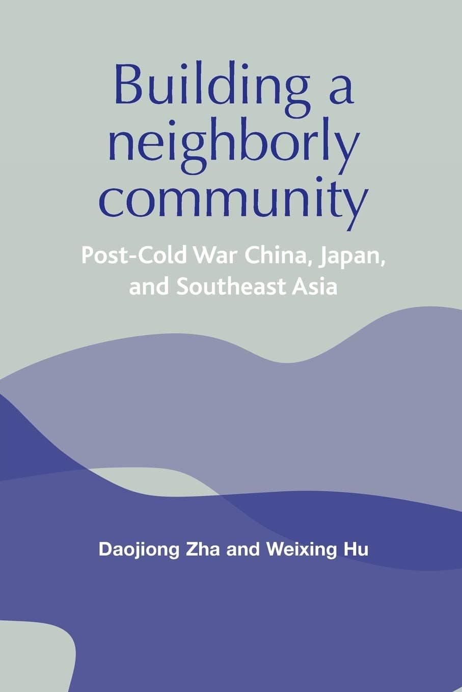 Building a Neighborly Community: Post-Cold War China, Japan, and Southeast Asia