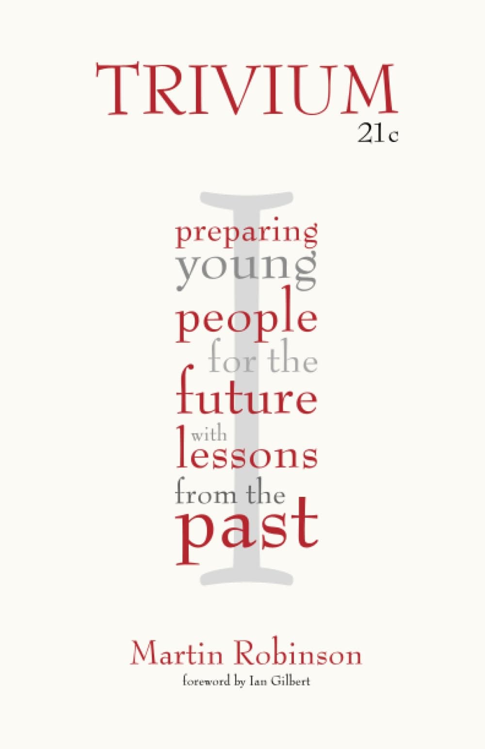 Trivium 21c: Preparing young people for the future with lessons from the past Paperback – Big Book, 12 June 2013