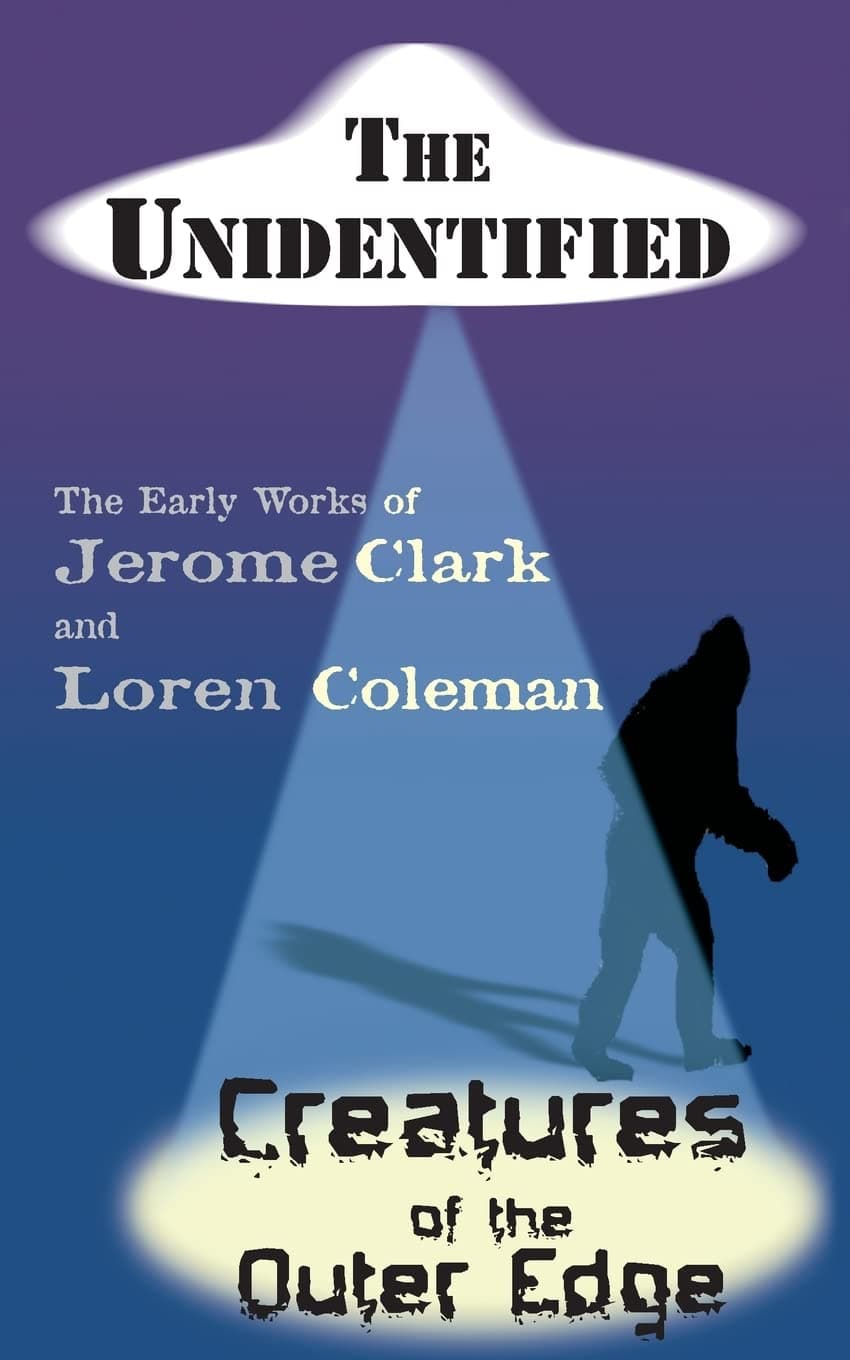 The Unidentified & Creatures of the Outer Edge Paperback – January 18, 2006