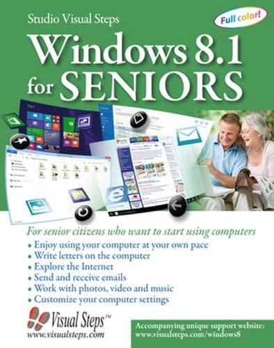 Windows 8.1 for Seniors: For Senior Citizens Who Want to Start Using Computers (Computer Books for Seniors series)