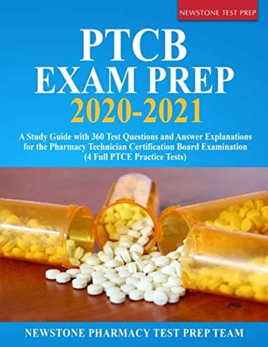 PTCB Exam Prep 2020-2021: A Study Guide with 360 Test Questions and Answer Explanations for the Pharmacy Technician Certification Board Examination (4 Full PTCE Practice Tests) Paperback