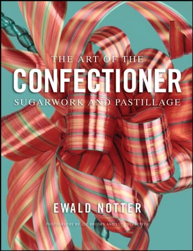 The Art of the Confectioner: Sugarwork and Pastillage [Print Replica] Kindle Edition