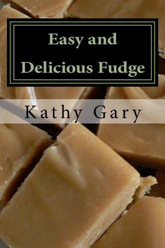 Easy and Delicious Fudge: Traditional and Specialty Fudge Recipes Paperback – December 6, 2012