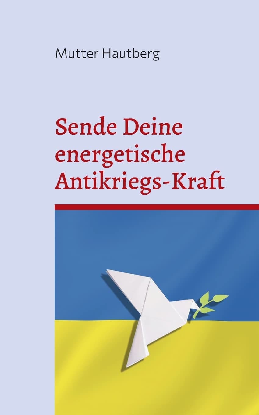 Sende Deine energetische Antikriegs-Kraft: Das Friedensbuch für die Ukraine
