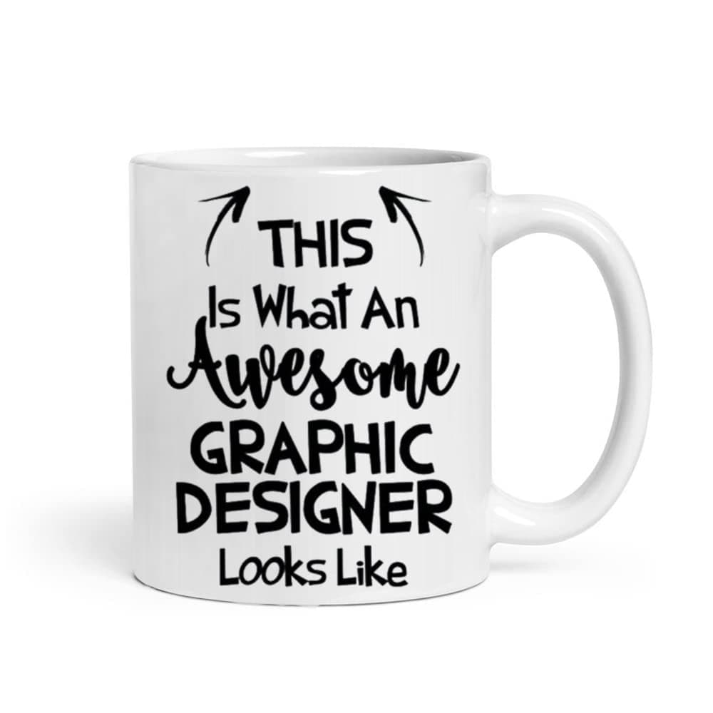 This is What an Awesome Graphic Designer Looks Like, Choose Your Favorite from List, Best Coffee Mug Gift Idea 11oz/325ml Ceramic Coffee/Tea/Milk Mug. (Graphic Designer)