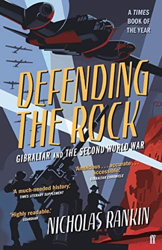 Defending the Rock: How Gibraltar Defeated Hitler Kindle Edition