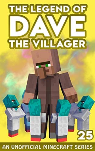 Dave the Villager 25: An Unofficial Minecraft Novel (The Legend of Dave the Villager) Kindle Edition