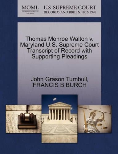 Thomas Monroe Walton V. Maryland U.S. Supreme Court Transcript of Record with Supporting Pleadings