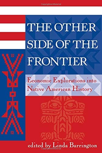 The Other Side Of The Frontier: Economic Explorations Into Native American History