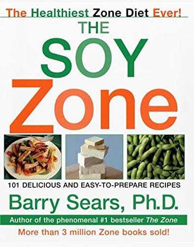 The Soy Zone: 101 Delicious and Easy-To-Prepare Recipes