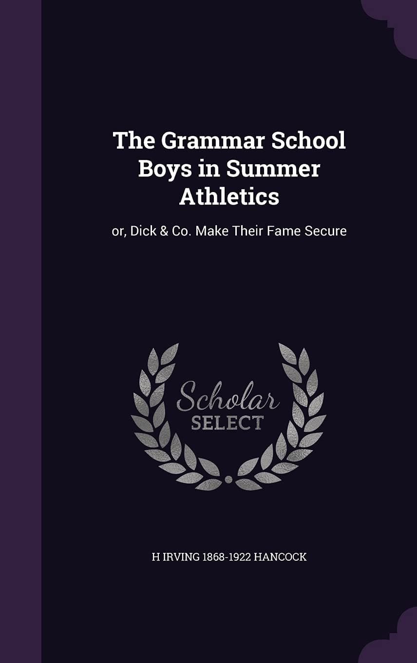 The Grammar School Boys in Summer Athletics: or, Dick & Co. Make Their Fame Secure