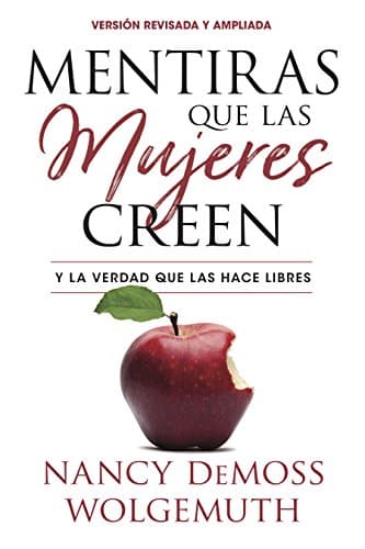 Mentiras que las mujeres creen,ed rev(Lies Women Believe, Updated Edition): Y la verdad que las hace libres (Spanish Edition)