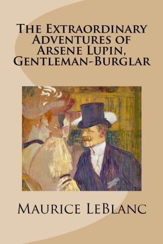 The Extraordinary Adventures of Arsene Lupin, Gentleman-Burglar Paperback – January 20, 2013