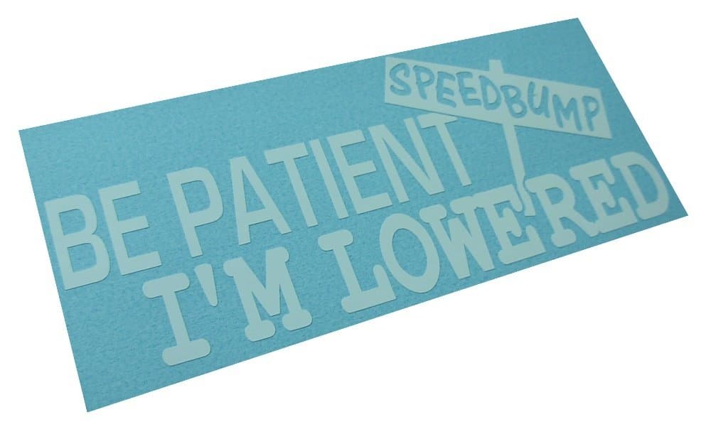BE Patient I'm Lowered Decal Speedbumps JDM Funny Car Window Vinyl Sticker