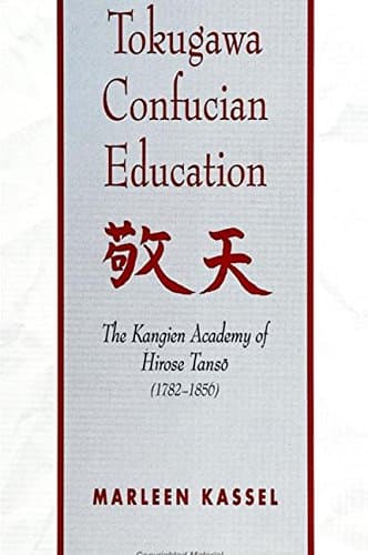 Tokugawa Confucian Education: The Kangien Academy of Hirose Tansō (1782-1856) (Suny Series in Anthropology and Judaic Studies)