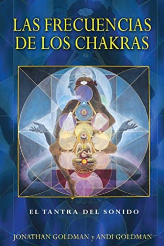 Las Frecuencias De Los Chakras (Chakra Frequencies): El Tantra del Sonido Paperback – Illustrated, 28 Feb. 2016