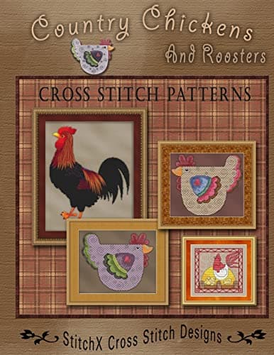 Country Chickens and Roosters Cross Stitch Patterns Paperback – December 27, 2013