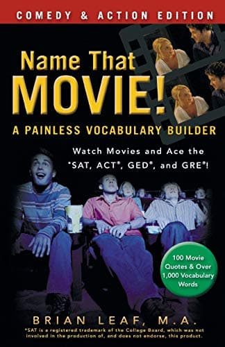 Name That Movie! A Painless Vocabulary Builder: Comedy & Action Edition: Watch Movies and Ace the SAT, ACT, GED and GRE!