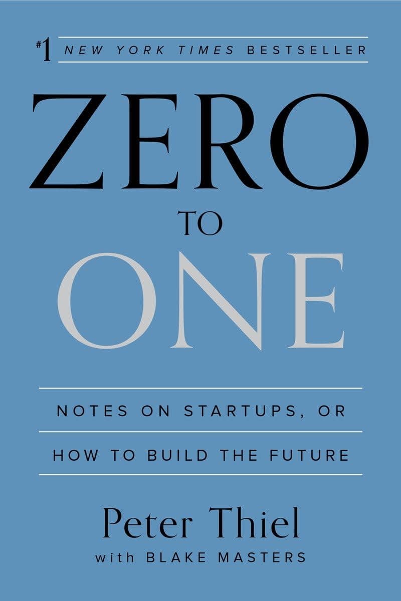 Zero To One: Notes On Startups, Or How To Build The Future