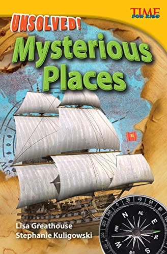 Teacher Created Materials - TIME For Kids Informational Text: Unsolved! Mysterious Places - Grade 4 - Guided Reading Level R Paperback – Illustrated, July 1, 2012